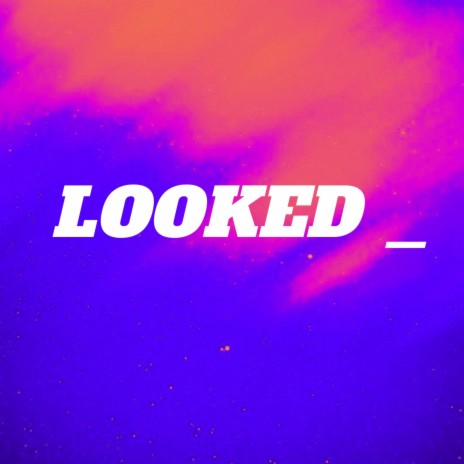 Looked | Boomplay Music