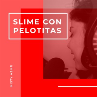 ASMR SLIME CON PELOTITAS