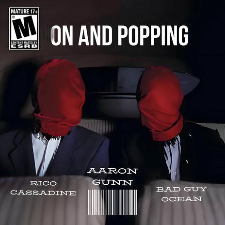 On And Popping ft. Bad Guy Ocean & Aaron Gunn | Boomplay Music