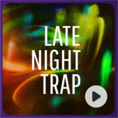 LATE NIGHT TRAP (INSTRUMENTAL) | Boomplay Music