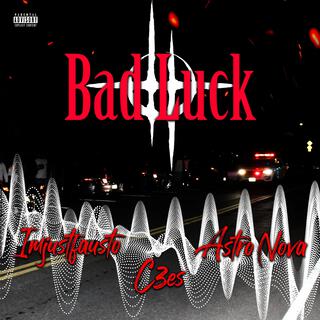 Bad Luck ft. imjustfausto & C3es lyrics | Boomplay Music