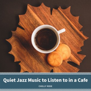 Quiet Jazz Music to Listen to in a Cafe