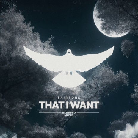 That I Want | Boomplay Music