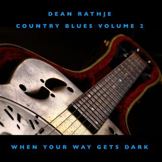 Country Blues Volume 2: When Your Way Gets Dark