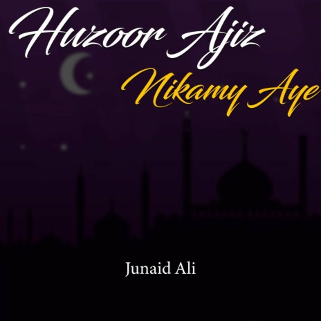 Huzoor Ajiz Nikamy Aye | Boomplay Music