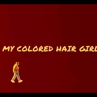 My Colored Hair Girl ft. Rez Beats lyrics | Boomplay Music