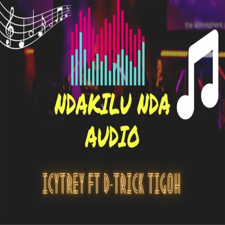 Ndakilunda ft. D-TRICK-TIGOH | Boomplay Music