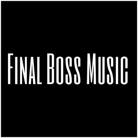 Final Boss Music | Boomplay Music