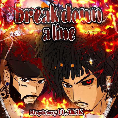 break down a line ft. Ak3k | Boomplay Music