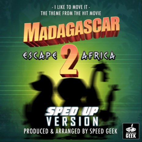 I Like To Move It (From Madagascar - Escape 2 Africa) (Sped Up)