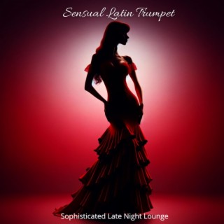 Sensual Latin Trumpet: Sophisticated Late Night Lounge