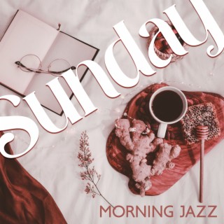 Sunday Morning Jazz – Soul Awakening And Coffee Time