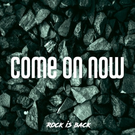 Come on now | Boomplay Music