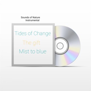 Sounds of Nature - Tides of Change the Gift Mist to Blue (Instrumental)