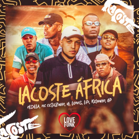 Lacoste Africa ft. MC Cebezinho, Oldilla, Mc Lemos, MC Kelvinho & MC GP | Boomplay Music