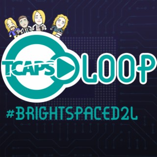 TCAPSLoop Podcast Episode 113: Brightspace D2L