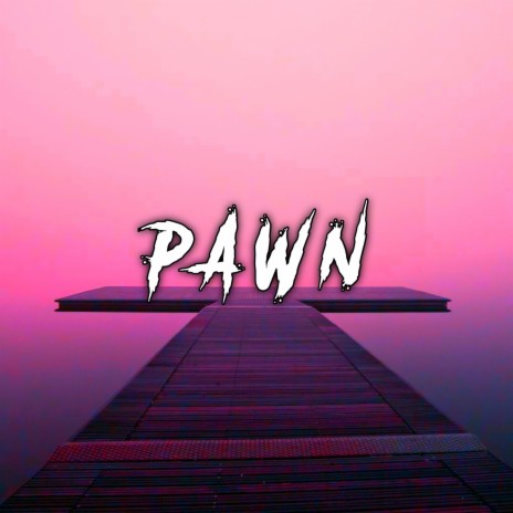 Pawn | Boomplay Music