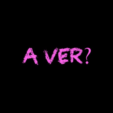 A Ver? | Boomplay Music