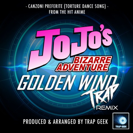 Canzoni Preferite (Torture Dance Song) [From JoJo's Bizarre Adventure: Golden Wind] (Trap Version) | Boomplay Music