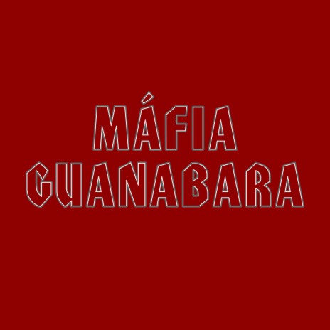 Máfia Guanabara | Boomplay Music