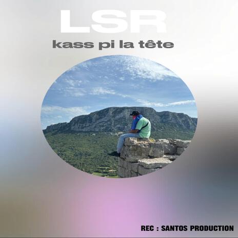 LSR - kass pi la tête | Boomplay Music