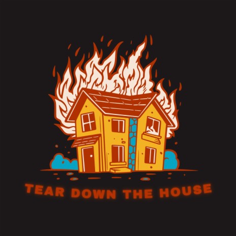 Tear Down The House | Boomplay Music