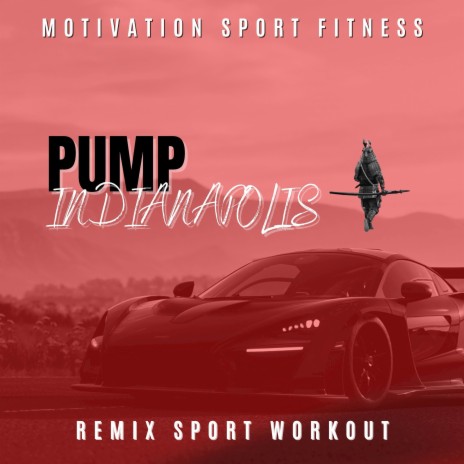 Pump Indianapolis ft. Remix Sport Workout