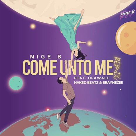 Come Unto Me (Remix) ft. Olawale, Naked Beatz & Braynezee