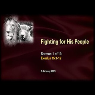 Fighting for His People (Exodus 15:1-12) ~ Brent Dunbar