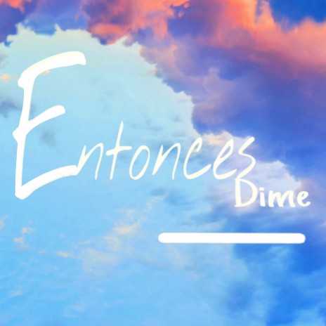 Entonces dime ft. Danny Gomez & Chanelly | Boomplay Music