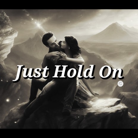 Just Hold On | Boomplay Music