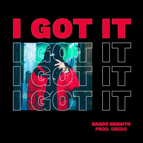 I GOT IT ft. Deedo Beats | Boomplay Music