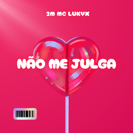 Não Me Julga ft. Mc Lukyx | Boomplay Music