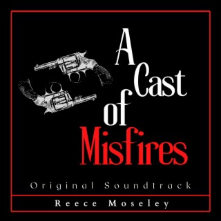 A Cast of Misfires (Original Motion Picture Soundtrack)