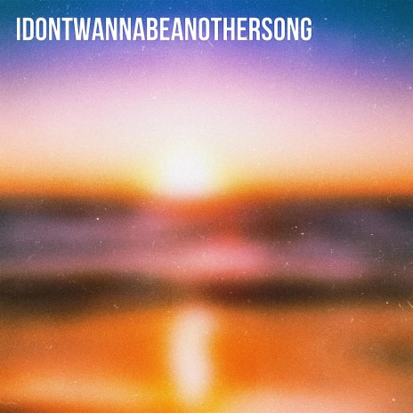 idontwannabeanothersong | Boomplay Music