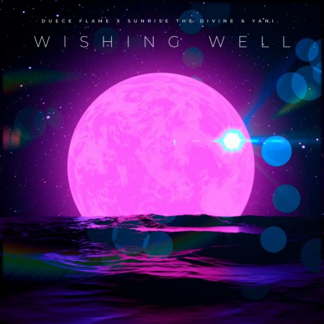 Wishing Well ft. Sunrise The Divine & Yani.