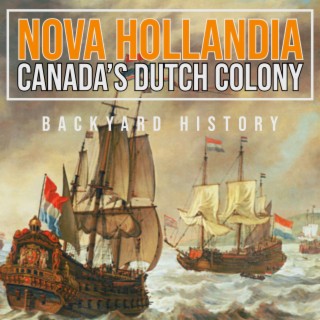 Nova Hollandia: When Canada Was A Dutch Colony