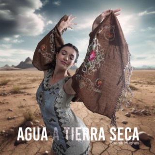 Agua a tierra seca lyrics | Boomplay Music