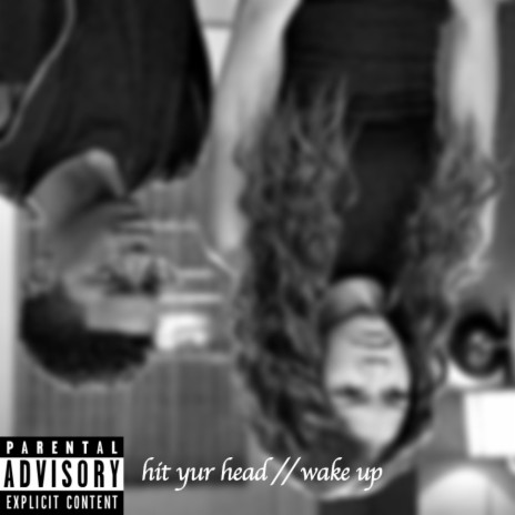 hit yur head // wake up. | Boomplay Music