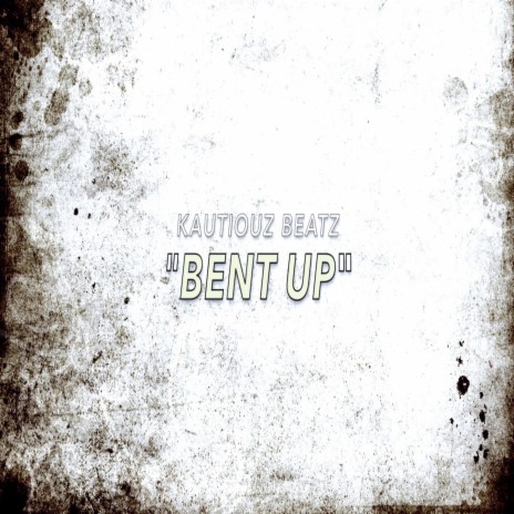 bent up