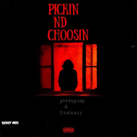 Pickin & Choosin ft. Itzsleazy