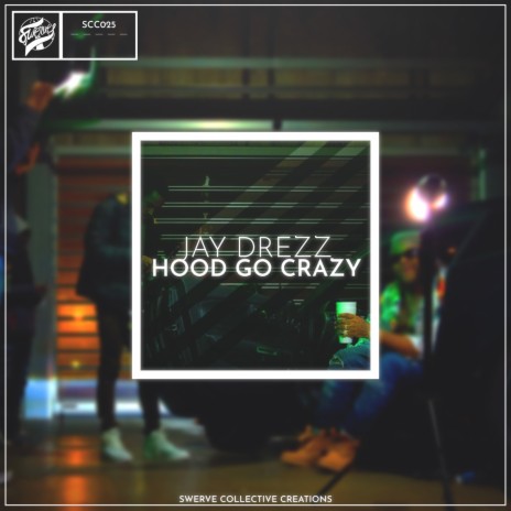 Hood Go Crazy By Jay Drezz Boomplay Music