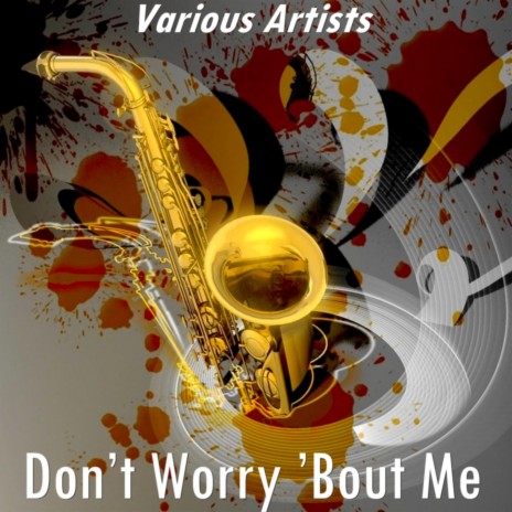 Don’t Worry ’Bout Me (Version by Lita Roza / The Tony Kinsey Quartet) ft. The Tony Kinsey Quartet | Boomplay Music