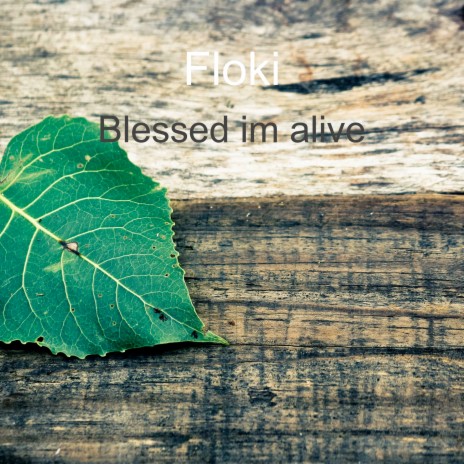 Blessed Im Alive | Boomplay Music