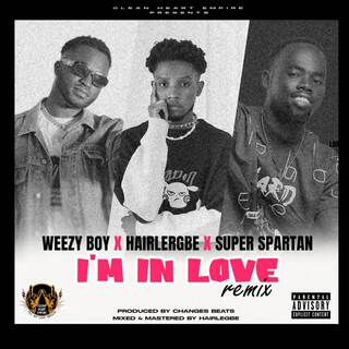 I'm In Love (Remix) ft. Hairlergbe & Super Spartan lyrics | Boomplay Music