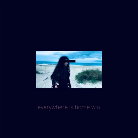 everywhere is home w u | Boomplay Music