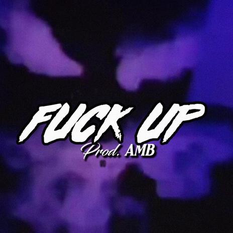 Fuck Up | Boomplay Music