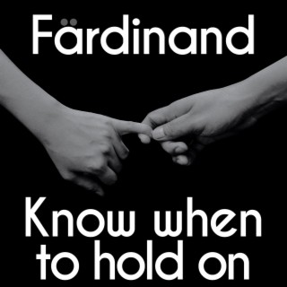 Know when to hold on