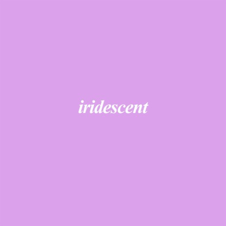 iridescent | Boomplay Music