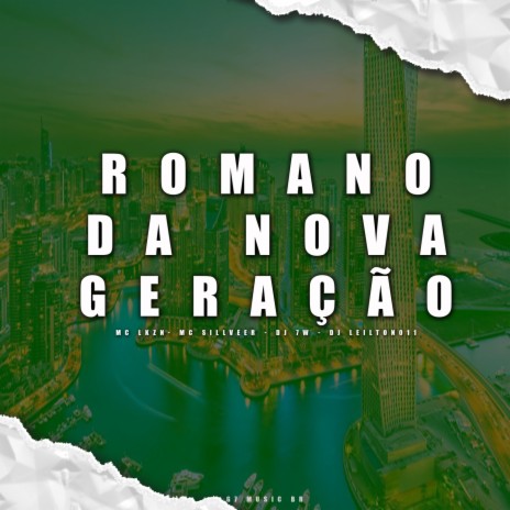 ROMANO DA NOVA GERAÇÃO ft. MC SILLVEER & DJ LEILTON 011 | Boomplay Music